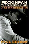 Peckinpah: The Western Films--A Reconsideration Seydor Paul