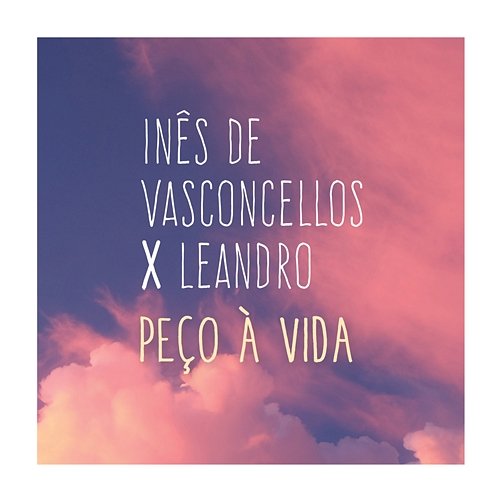 Peço à Vida Leandro, Inês de Vasconcellos