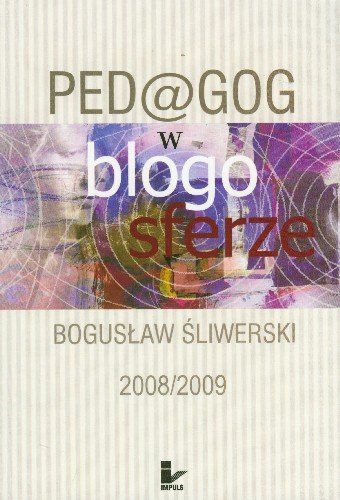 Pedagog w Blogosferze 2008/2009 Śliwerski Bogusław