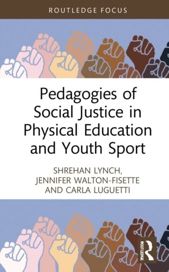 Pedagogies of Social Justice in Physical Education and Youth Sport Opracowanie zbiorowe