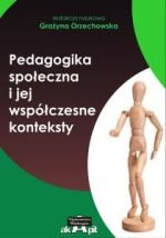 Pedagogika społeczna i jej współczesne konteksty Orzechowska Grażyna