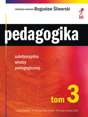 Pedagogika Tom 3. Subdyscypliny Wiedzy Pedagogicznej Opracowanie zbiorowe