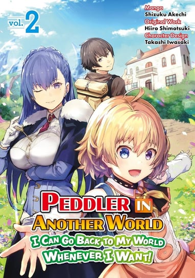 Peddler in Another World: I Can Go Back to My World Whenever I Want (Manga): Volume 2 Akechi Shizuku