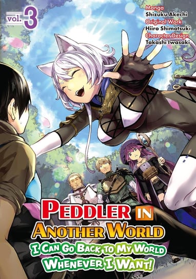 Peddler in Another World: I Can Go Back to My World Whenever I Want (Manga): Volume 3 Akechi Shizuku