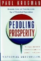 Peddling Prosperity: Economic Sense and Nonsense in an Age of Diminished Expectations Krugman Paul