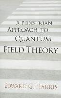 Pedestrian Approach to Quantum Field Theory Harris Edward, Harris Edward G.