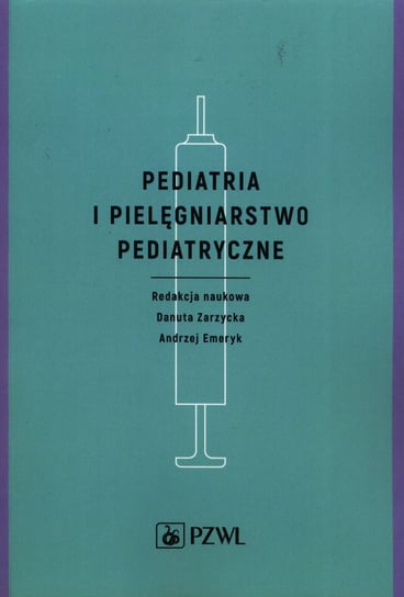 Pediatria i pielęgniarstwo pediatryczne Opracowanie zbiorowe