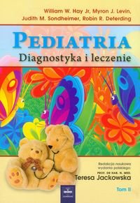 Pediatria. Tom 2. Diagnostyka i leczenie Hay William W., Levin Myron J., Sondheimer Judith M.