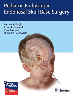 Pediatric Endoscopic Endonasal Skull Base Surgery Anand Vijay