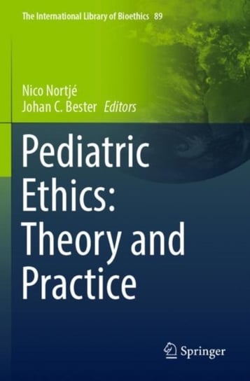 Pediatric Ethics: Theory and Practice Nico Nortje