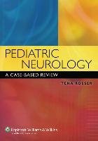 Pediatric Neurology: A Case-Based Review Rosser Tena L.