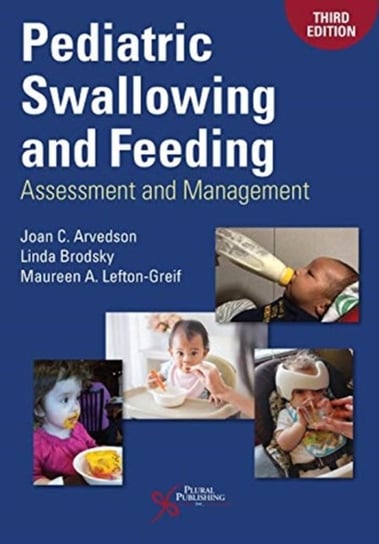 Pediatric Swallowing and Feeding: Assessment and Management Opracowanie zbiorowe