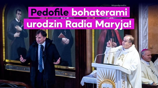 Pedofile bohaterami urodzin Radia Maryja ks. Rydzyka! #KatoKomuna. - 2020.10.07 - Idź Pod Prąd Na Żywo - podcast Opracowanie zbiorowe