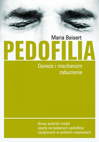 Pedofilia. Geneza i mechanizm zaburzenia Beisert Maria