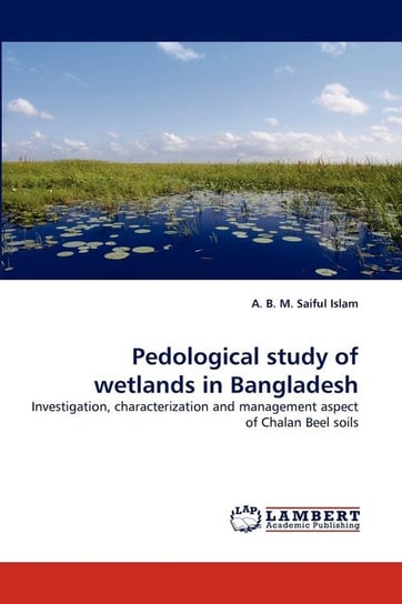 Pedological study of wetlands in Bangladesh Islam A. B. M. Saiful