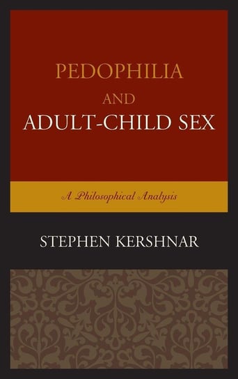 Pedophilia and Adult-Child Sex Kershnar Stephen