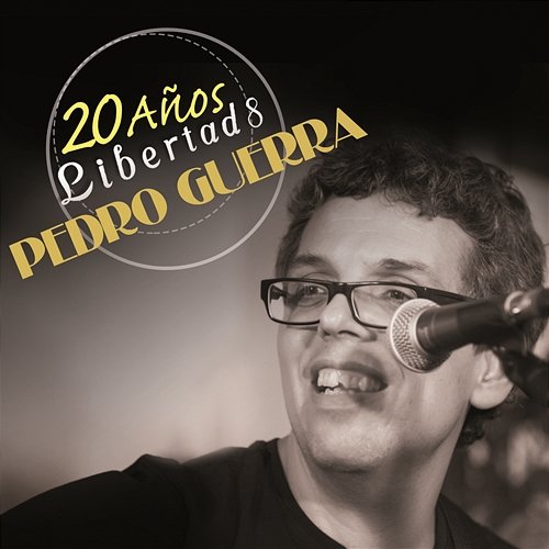 Pedro Guerra 20 Años Libertad 8 (En Directo) PEDRO GUERRA