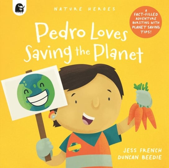 Pedro Loves Saving the Planet: A Fact-filled Adventure Bursting with Ideas! Jess French