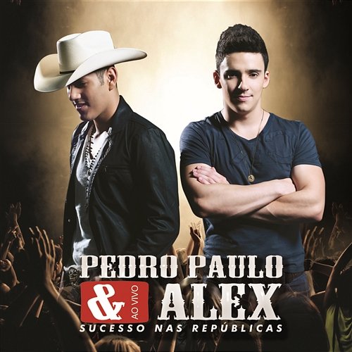 Pedro Paulo & Alex (Ao Vivo) [Sucesso nas Repúblicas] Pedro Paulo & Alex