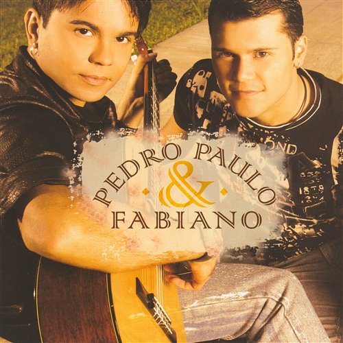 Fui Eu Quem Quis Assim Pedro Paulo & Fabiano