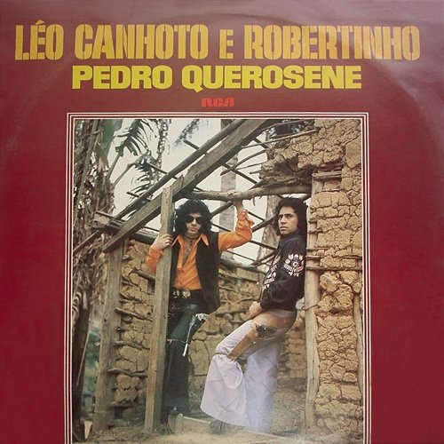 Pedro Querosene Léo Canhoto & Robertinho