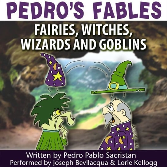 Pedro's Fables: Fairies, Witches, Wizards, and Goblins Sacristan Pedro Pablo