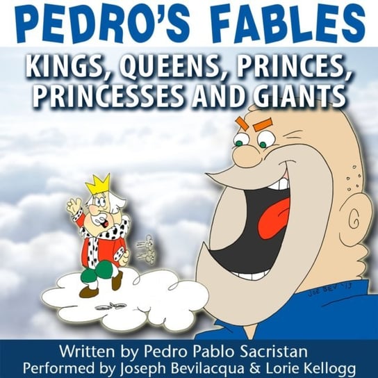 Pedro's Fables: Kings, Queens, Princes, Princesses, and Giants Sacristan Pedro Pablo