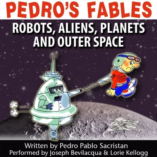 Pedro's Fables: Robots, Aliens, Planets, and Outer Space Sacristan Pedro Pablo