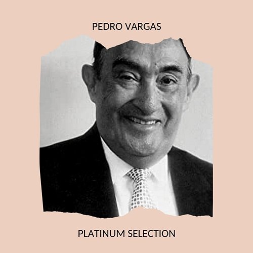 Pedro Vargas - Platinum Selection Pedro Vargas