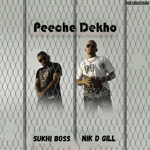 Peeche  Dekho Sukhi Boss, Nik D Gill
