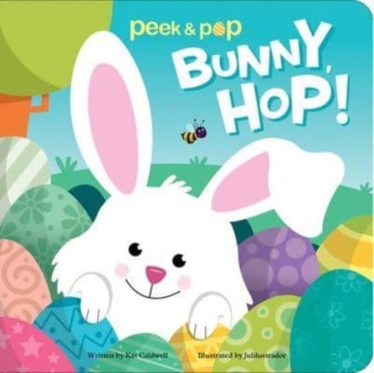 Peek & Pop Bunny, Hop!. Peek & Pop Kat Caldwell