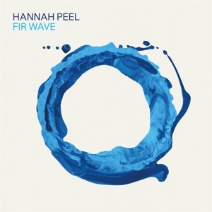 Peel, Hannah - Fir Wave Hannah Peel