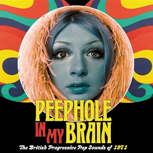 Peephole In My Brain: The British Progressive Pop Sound Of 1971 Various Artists