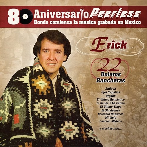 Peerless 80 Aniversario - 22 Boleros y Rancheras Erick