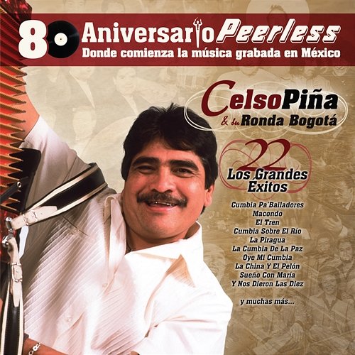 Peerless 80 Aniversario - Los Grandes Exitos Celso Piña y su Ronda Bogotá