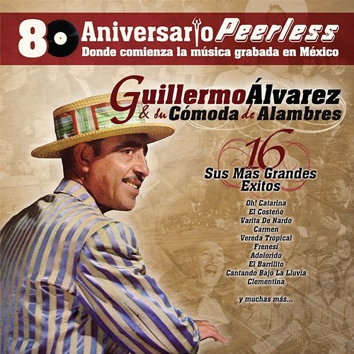 Peerless 80 Aniversario - Sus mas Grandes Exitos Guillermo Alvarez y su Comoda de Alambres