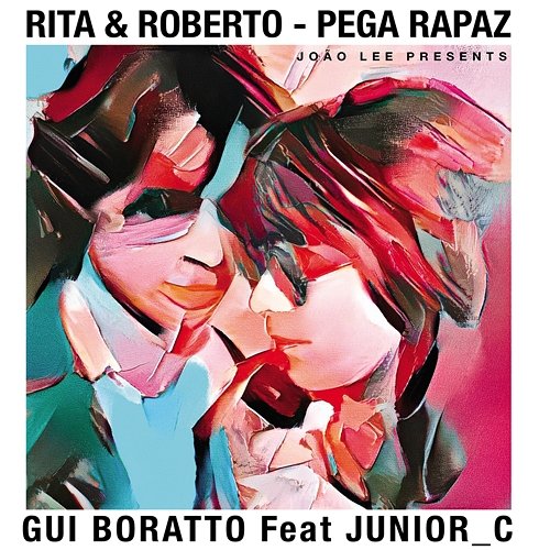 Pega Rapaz Rita Lee, Roberto De Carvalho, Gui Boratto feat. JUNIOR_C