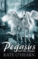 Pegasus and the Flame O'Hearn Kate
