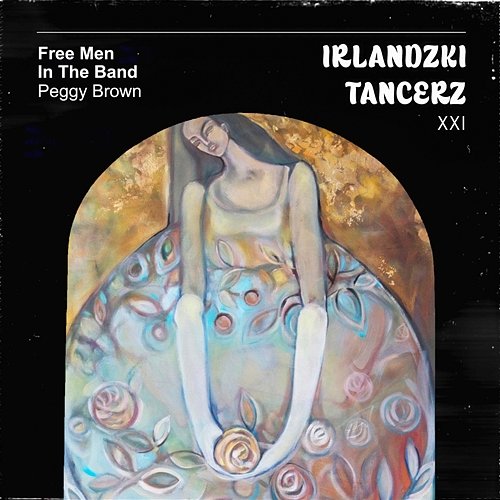 Peggy Brown Free Men In The Band, Irlandzki tancerz XXI