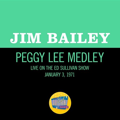Peggy Lee Medley Jim Bailey