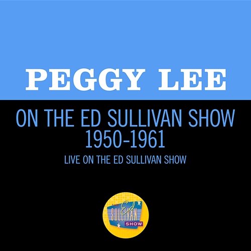 Peggy Lee On The Ed Sullivan Show 1950-1961 Peggy Lee