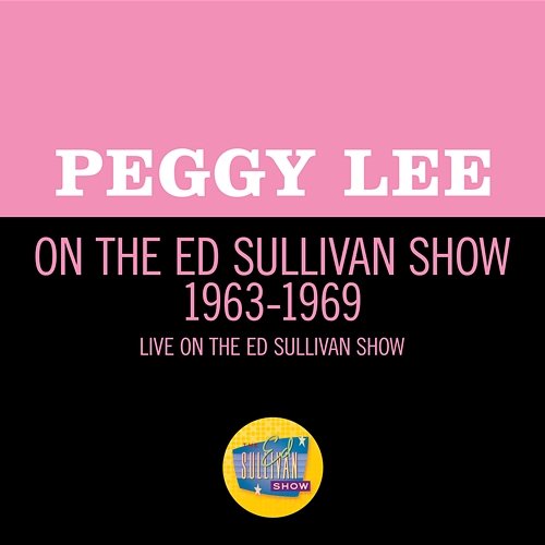 Peggy Lee On The Ed Sullivan Show 1963-1969 Peggy Lee