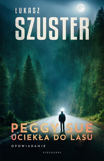 Peggy Sue uciekła do lasu Szuster Łukasz