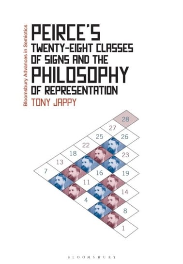 Peirces Twenty-Eight Classes of Signs and the Philosophy of Representation. Rhetoric, Interpretation Opracowanie zbiorowe