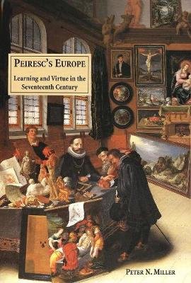 Peiresc's Europe: Learning and Virtue in the Seventeenth Century Yale University Press
