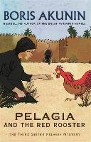 Pelagia and the Red Rooster Akunin Boris