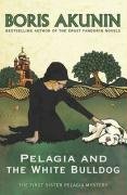 Pelagia and the White Bulldog Akunin Boris