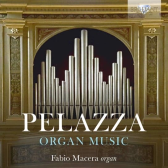 Pelazza: Organ Music Brilliant Classics