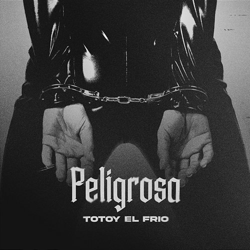 Peligrosa Totoy El Frio