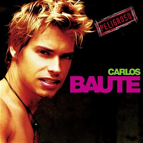 Peligroso Carlos Baute